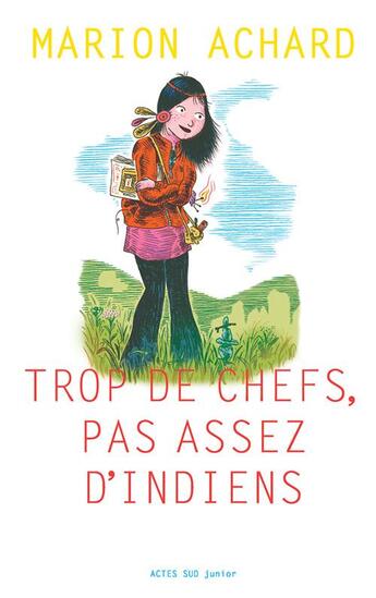 Couverture du livre « Trop de chefs, pas assez d'Indiens » de Marion Achard aux éditions Actes Sud Jeunesse