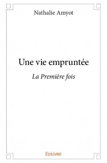 Couverture du livre « Une vie empruntée » de Nathalie Amyot aux éditions Edilivre