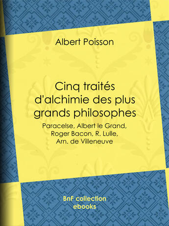 Couverture du livre « Cinq traités d'alchimie des plus grands philosophes » de Albert Poisson aux éditions Epagine