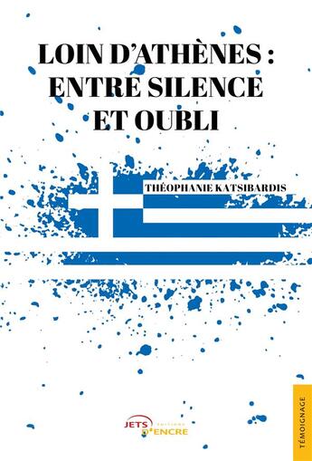 Couverture du livre « Loin d'Athènes : entre silence et oubli » de Theophanie Katsibardis aux éditions Jets D'encre