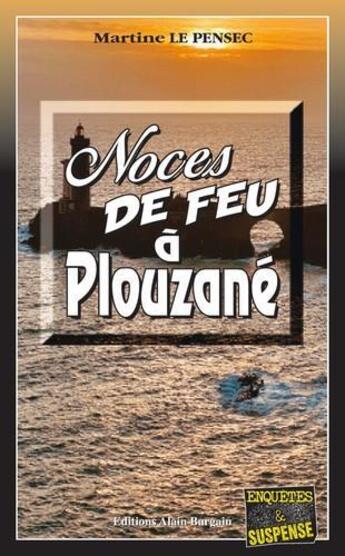 Couverture du livre « Noces de feu à Plouzané » de Martine Le Pensec aux éditions Bargain