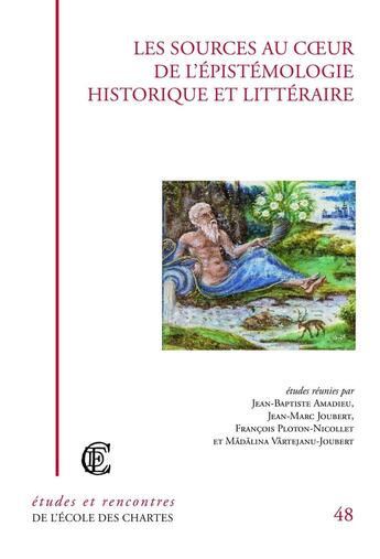 Couverture du livre « Les Sources au coeur de l'épistémologie historique et littéraire » de Amadieu Jean-Baptist aux éditions Ecole Nationale Des Chartes