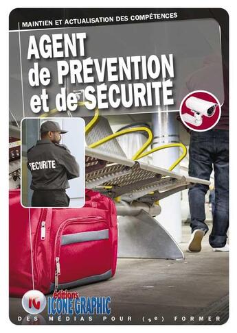 Couverture du livre « Agent de prévention et de sécurité ; A.P.S. ; maintien et actualisation des compétences » de  aux éditions Icone Graphic