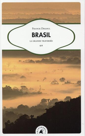 Couverture du livre « Brasil ; la grande traversée » de Franck Degoul aux éditions Transboreal