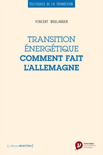 Couverture du livre « Transition énergétique : comment fait l'Allemagne » de Vincent Boulanger aux éditions Les Petits Matins