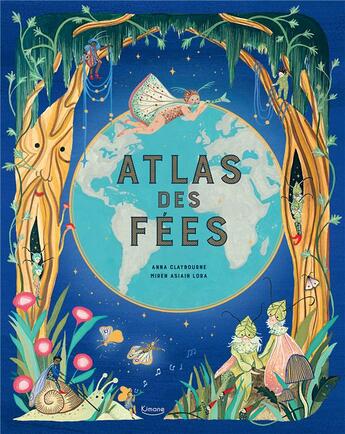 Couverture du livre « Atlas des fées » de Anna Claybourne et Miren Asiain Lora aux éditions Kimane