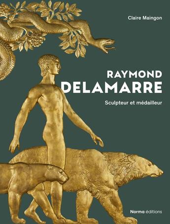 Couverture du livre « Raymond Delamarre : sculpteur et médailleur » de Claire Maingon aux éditions Norma