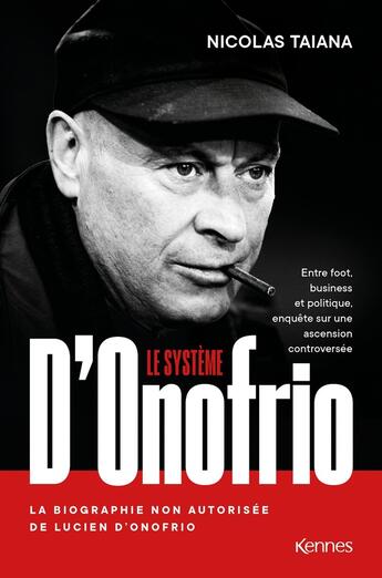 Couverture du livre « Le système d'Onofrio : des faubourgs de Liège au sommet du foot, récit d une ascension controversée » de Nicolas Taiana et Thomas Bricmont et David Leloup aux éditions Les 3 As