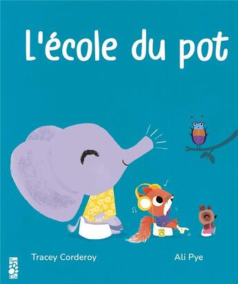 Couverture du livre « L'école du pot » de Ali Pye et Tracey Corderoy aux éditions Tigre & Cie