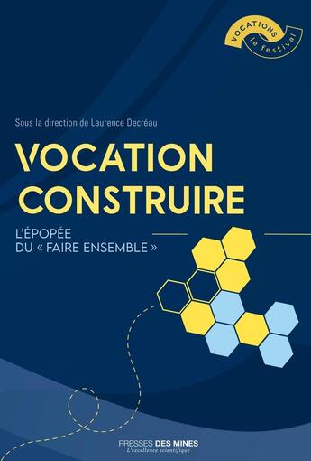 Couverture du livre « Vocation construire : L'Épopée du « Faire ensemble » » de Laurence Decréau aux éditions Presses De L'ecole Des Mines