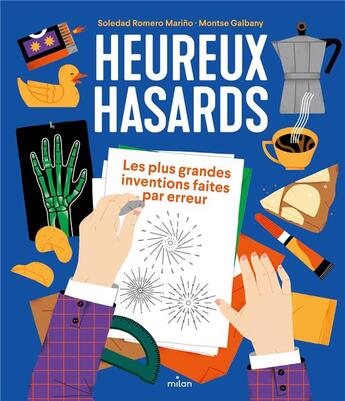 Couverture du livre « Heureux hasards : les plus grandes inventions faites par erreur » de Montse Galbany et Soledad Romero Marino aux éditions Milan