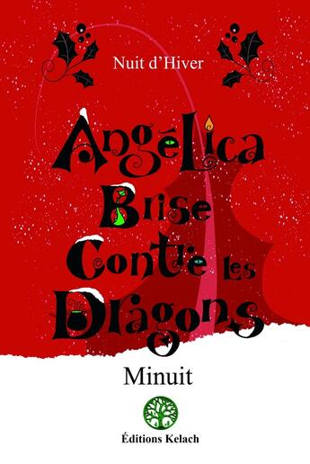 Couverture du livre « Angelica Brise contre les dragons Tome 4 : nuit d'hiver » de Minuit aux éditions Editions Kelach