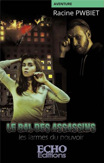 Couverture du livre « Le bal des assassins ; les larmes du pouvoir » de Racine Pwbiet aux éditions Echo Editions