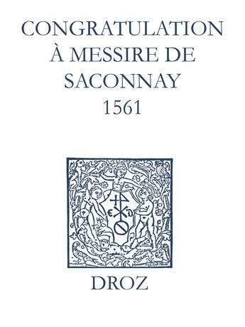 Couverture du livre « Recueil des opuscules 1566. Congratulation à Messire de Saconnay (1561) » de Laurence Vial-Bergon aux éditions Epagine