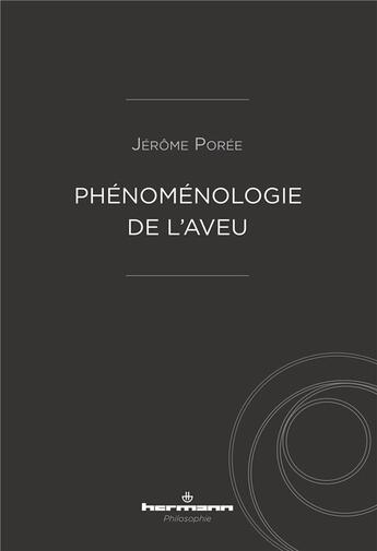 Couverture du livre « Phénoménologie de l'aveu » de Jerome Poree aux éditions Hermann