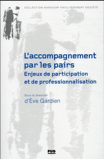 Couverture du livre « L'accompagnement par les pairs : enjeux de participation et de professionnalisation » de Eve Gardien et Collectif aux éditions Pu De Grenoble