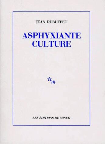 Couverture du livre « Asphyxiante culture » de Jean Dubuffet aux éditions Minuit