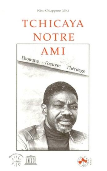 Couverture du livre « Tchicaya notre ami ; l'homme, l'oeuvre, l'héritage » de  aux éditions Presence Africaine