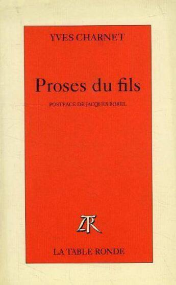 Couverture du livre « Proses du fils » de Yves Charnet aux éditions Table Ronde