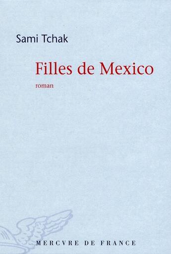 Couverture du livre « Filles de Mexico » de Sami Tchak aux éditions Mercure De France