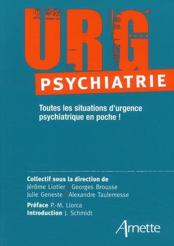 Couverture du livre « URG psychiatrie ; toutes les situations d'urgence psychiatrique en poche ! » de Liotier/Brousse aux éditions Arnette