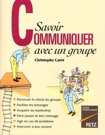 Couverture du livre « Savoir communiquer avec groupe » de Christophe Carre aux éditions Retz