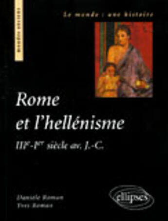 Couverture du livre « Rome et l'hellenisme (iiie s.-ier siecle av. j.-c.) » de Roman aux éditions Ellipses