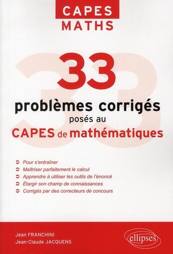 Couverture du livre « 33 problemes corriges poses au capes mathematiques » de Franchini/Jacquens aux éditions Ellipses