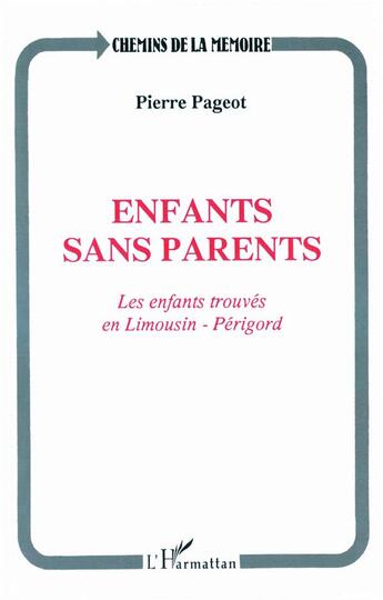 Couverture du livre « Enfants sans parents ; les enfants trouvés en Limousin-Périgord » de Pierre Pageot aux éditions L'harmattan