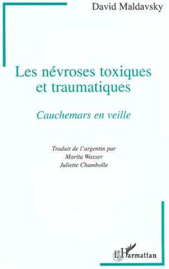 Couverture du livre « Les névroses toxiques et traumatiques ; cauchemars en veille » de David Maldavsky aux éditions L'harmattan