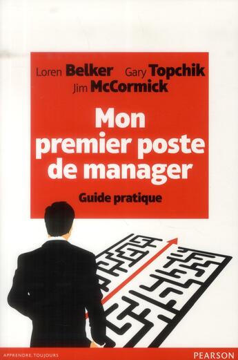 Couverture du livre « Mon premier poste de manager ; guide pratique » de Loren Belker et Gary Topchik et Jim Mccormick aux éditions Pearson