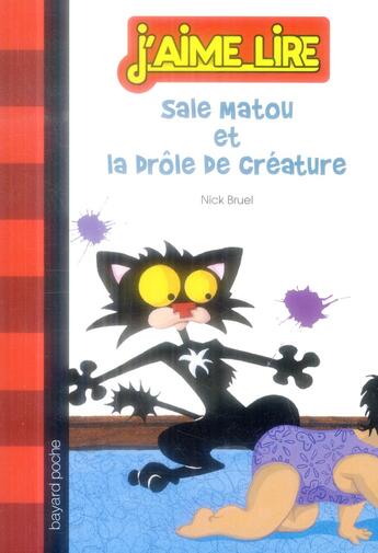 Couverture du livre « Sale matou et la drôle de créature » de Nick Bruel aux éditions Bayard Jeunesse