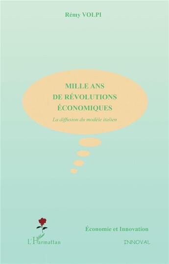 Couverture du livre « MILLE ANS DE RÉVOLUTIONS ÉCONOMIQUES » de Remy Volpi aux éditions L'harmattan