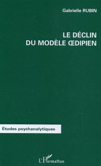 Couverture du livre « Le déclin du modèle oedipien » de Gabrielle Rubin aux éditions L'harmattan