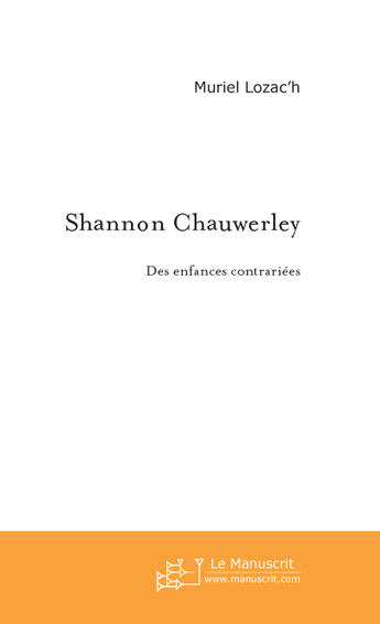 Couverture du livre « Shannon chauwerley » de Muriel Lozac'H aux éditions Le Manuscrit