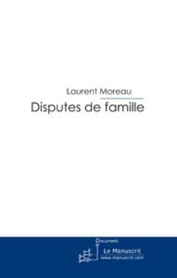 Couverture du livre « Disputes de famille » de Moreau-L aux éditions Le Manuscrit