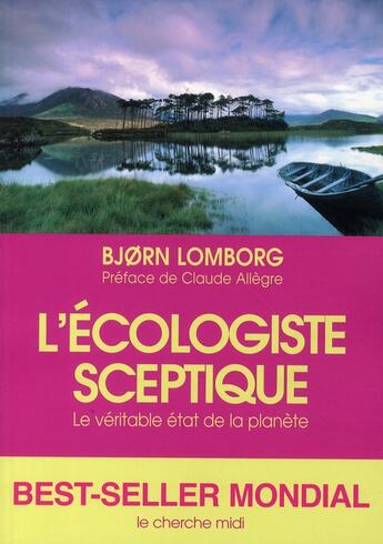 Couverture du livre « L'écologiste sceptique ; le véritable état de la planète » de Bjorn Lomborg aux éditions Cherche Midi