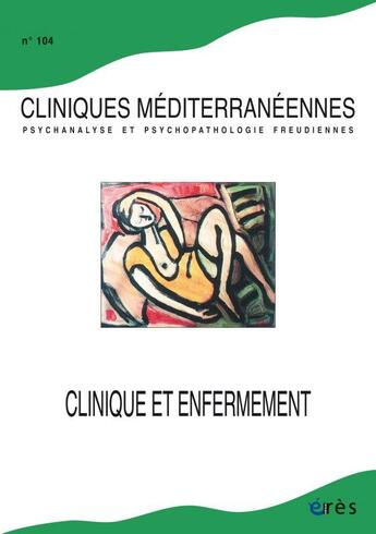 Couverture du livre « Cliniques mediterraneennes 104 - clinique et enfermement » de  aux éditions Eres