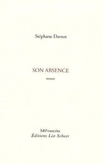 Couverture du livre « Son absence » de Stéphane Darnat aux éditions Leo Scheer