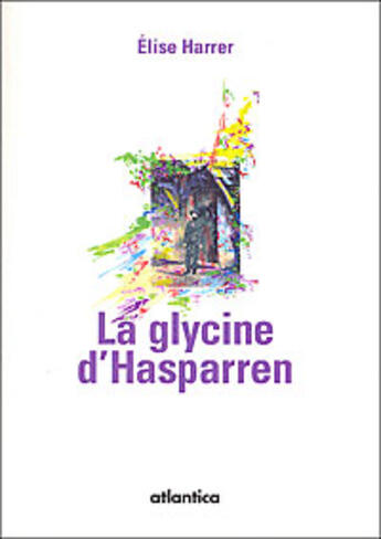 Couverture du livre « La glycine d'Hasparren » de Elise Harrer aux éditions Atlantica