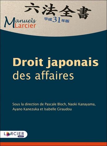 Couverture du livre « Droit japonais des affaires » de Collectif et Naoki Kanayama et Ayano Kanezuka et Isabelle Giraudou et Pascale Bloch aux éditions Larcier