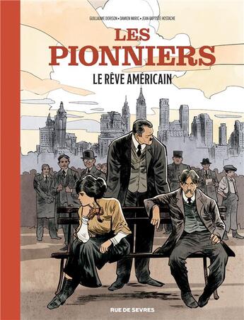 Couverture du livre « Les pionniers t.2 : le rêve américain » de Damien Maric et Guillaume Dorison et Jean-Baptiste Hostache aux éditions Rue De Sevres