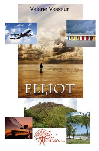 Couverture du livre « Elliot » de Valerie Vasseur aux éditions Edilivre