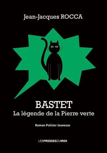 Couverture du livre « Bastet la légende de la pierre verte » de Jean-Jacques Rocca aux éditions Presses Du Midi