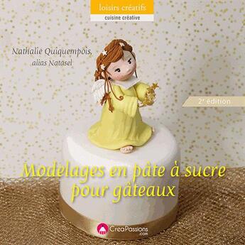 Couverture du livre « Modelages en pâte à sucre pour gâteaux (2e édition) » de Nathalie Quiquempois aux éditions Creapassions.com