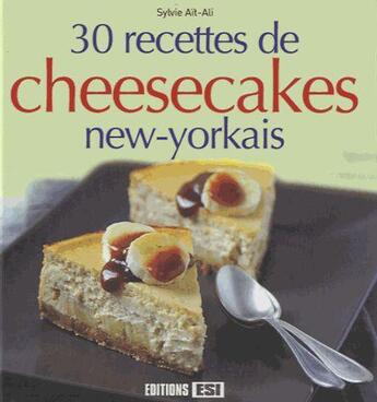 Couverture du livre « 30 recettes de cheesecakes new-yorkais » de Sylvie Ait-Ali aux éditions Editions Esi