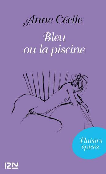 Couverture du livre « Bleu ou la piscine » de Anne Cecile aux éditions 12-21