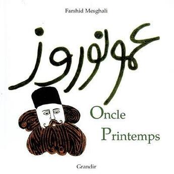 Couverture du livre « Oncle Printemps » de Farshid Mesghali aux éditions Grandir