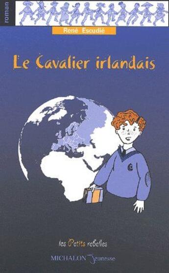 Couverture du livre « Le cavalier irlandais t.1 » de Escudie Rene aux éditions Michalon