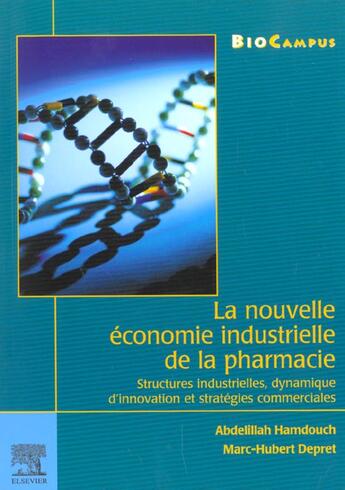 Couverture du livre « La nouvelle économie industrielle de la pharmacie (collection BioCampus) : Structures industrielles, dynamique d'innovation et stratégies commerciales (version brochée) » de Hamdouch Abdelilah aux éditions Elsevier